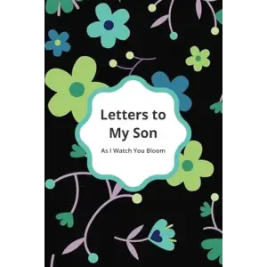 Independently published Letters to My Son w/Prompts: Prompted Keepsake Journal Notebook for Son, Letters From Caregiver to Son