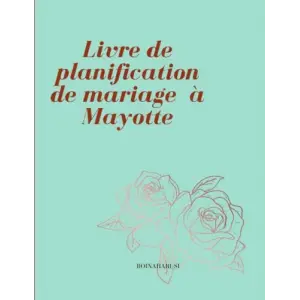 Independently published livre de planification de mariage Mayotte : carnet de mariage à compléter | Agenda pour organisation de mariage - check-lists et rangements pour ... votre mariage manzaraka...