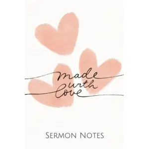 Independently published Made With Love Sermon Notes Notebook: Church Journal For Women