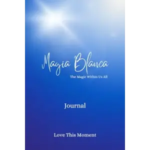 Independently published Magia Blanca – The Magic Within in Us - Journal