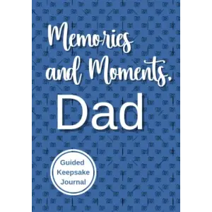 Independently published Memories and Moments, Dad: Guided Keepsake Journal