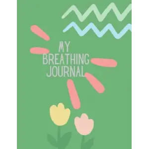 Independently published My Breathing Journal: Interactive breathing strategy journal for mindfulness and SEL for children or teens