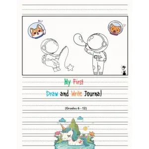 Independently published My First Draw and Write Journal (Grades 6-12): Half Page Lined Paper With Drawing Space, Handwriting Practice Papers (Notebook for Kids)