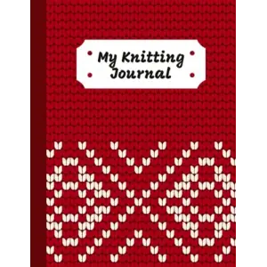 Independently published My Knitting Journal: Knitting Journal For 60 Projects, 150 pages 8.5x11, Planner Project Notebook