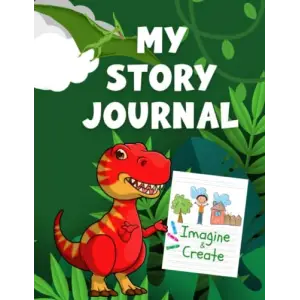 Independently published My Story Journal - Dinosaur: Imagine & Create, Draw & Write