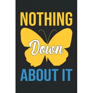 Independently published Nothing Down About It Notebook: Down Syndrome Awareness Lined Notebook. T21 Journal Gift 120 Pages 6x9 Inches