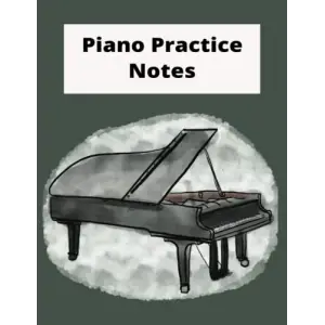 Independently published Piano student notebook, piano book for teacher lesson notes, journal with practice log for piano students: Student workbook for teacher notes during a lesson and practice lo...