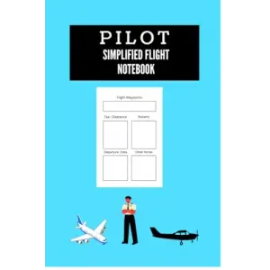 Independently published Pilot Simplified Flight Notebook: Multipurpose data log, 120 pages, VFR and IFR compatible, Ideal for Student or Commercial pilot