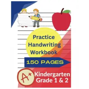 Independently published Practice Handwriting Notebook: Trace Letters and Numbers Practice Handwriting Workbook for Kids Kindergarten, Grade 1 &2 (150 Pages)