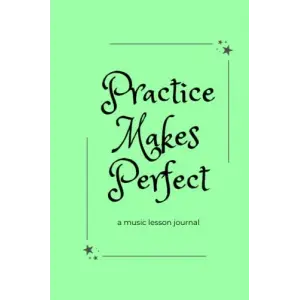 Independently published Practice Makes Perfect: a green music lesson journal