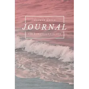 Independently published Sermon Notes Journal For a Transformed Life [Ocean theme]: A notebook to capture Scripture, Inspiration, Prayers, and Personal Responses