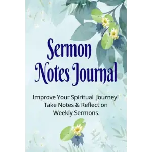 Independently published Sermon Notes Journal:: Improve Your Spiritual Journey! Take Notes and Reflect on Weekly Sermons