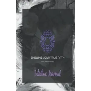 Independently published Showing Your True Path: Intuitive Journal black and white edition