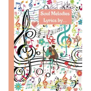 Independently published Soul Melodies Lyrics by ...: Journal notebook, personal diary. Stimulate and exercise your mental activity. Brainstorm workout routine. Enjoy the benefits and healing power...