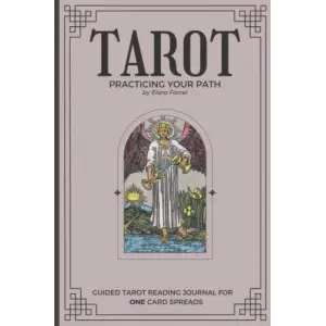 Independently published TAROT Practicing Your Path: Guided Tarot Reading Journal for ONE Card Spreads