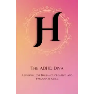 Independently published The ADHD Diva - Monogram Letter H: A Journal for Brilliant, Creative, and Passionate Girls