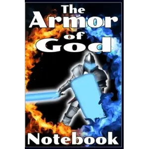 Independently published The Armor of God - Notebook: 128 colored and numbered pages, 5 pages introductory explanation, enter your topics in the provided table of Content, recourse, spiritual warfar...
