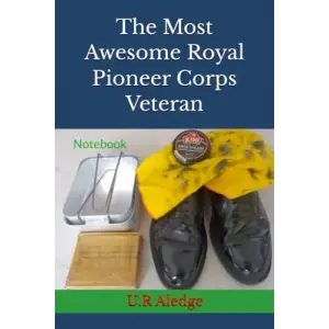 Independently published The Most Awesome Royal Pioneer Corps Veteran: Notebook