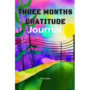 Independently published Three Months Gratitude Journal: Transform your life with gratitude