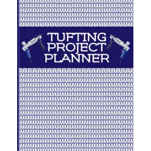 Independently published Tufting Project Planner: Rug Making Project Log Book To Track and Keep Record Of Project Details, Gift For Rug Tufters