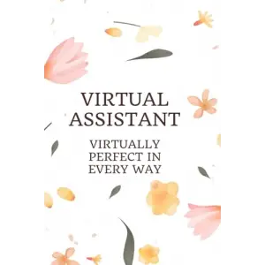 Independently published Virtual Assistant Notebook: Virtually Perfect In Every Way