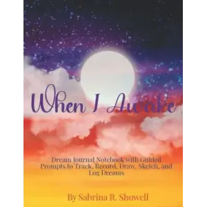 Independently published When I Awake: Dream Journal Notebook with Guided Prompts to Track, Record, Draw, Sketch, and Log Dreams