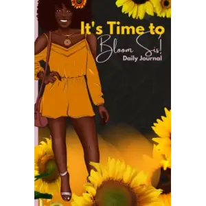 Its Time to Bloom, Sis! Daily Journal