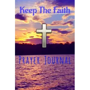 Keep The Faith Prayer Journal