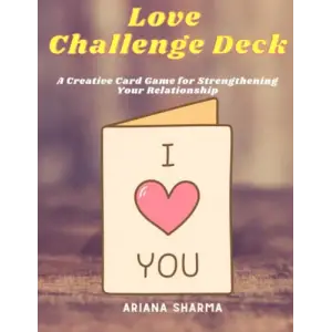 Love Challenge Deck: A Creative Card Game for Strengthening Your Relationship