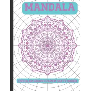 Mandala Drawing Practice Workbook: Polar Coordinate Graph Paper| Circular Grid Mandala Exercise Notebook| 15 Degree Angles, 1/2-Inch Radials On ... Primary Spokes 24| 8.5 x 11, 120 Pages