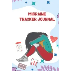 Migraine Tracker Journal: Headache Tracker Journal to record Simple Headache, Chronic Headache.