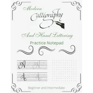 Modern Calligraphy and Hand Lettering Practice Notepad: Slant Calligraphy and Alphabet Practice Paper for Beginner and Intermediate levels, ... for Lettering Artists and Graphic Designers