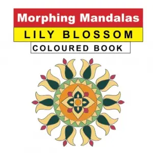 Morphing Mandalas Coloured Book Lily Blossom