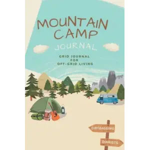 Mountain Camp Journal: Grid Journal for Off-Grid Living
