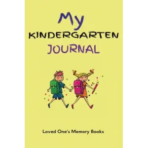 My Kindergarten Journal: School days memory keeper, scrapbook, & record notebook. Track your child’s important events in one book during their 1st year in school. A keepsake of memories and photos.