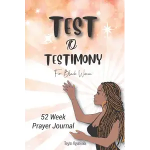 Prayer Journal for Black Women: Test to Testimony 52 Week Prayer Journal; Scriptures, Devotional, Self Care, Mental & Spiritual Healing: Prayer ... Self Care, Mental & Spiritual Healing