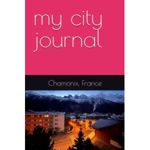 Şehir Günlüğüm: Chamonix, Fransa