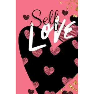 Self Love: Daily Planner, Vision Board, Personal Reflection and Journaling