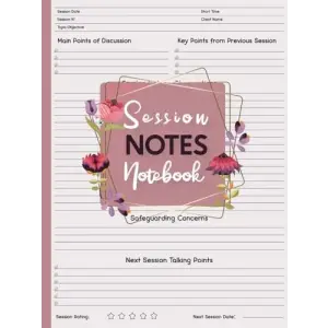 Session Notes Notebook: A Notetaker for Therapists, counselors Coaches, and Social Workers to Plan and Document their Session Effectively