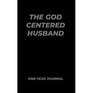 The God Centered Husband One-Year Journal
