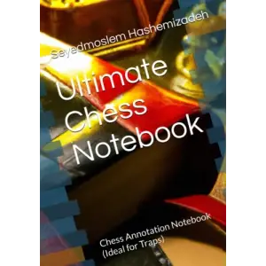 Ultimate Chess Notebook: Chess Annotation Notebook (Ideal for Traps)