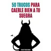 50 trucos para caerle bien a tu suegra: Cuaderno a rayas divertido para broma a parejas o amigos. Regalo original adultos. ¡Serás su preferid@! (Cuadernos originales de broma)