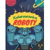 Roboty: Kolorowanka dla dzieci powyżej 5 lat - 60 stron do kolorowania - Format: 21,59 X 27,94 cm - Książeczka do rysowania - Pomysł na prezent urodzinowy, świąteczny (Polish Edition)