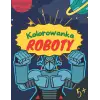 Roboty: Kolorowanka dla dzieci powyżej 5 lat - 60 stron do kolorowania - Format: 21,59 X 27,94 cm - Książeczka do rysowania - Pomysł na prezent urodzinowy, świąteczny (Polish Edition)