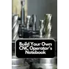 Build Your Own CNC Operators Notebook