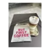 But First Coffee Desenli Kokteyl Peçete