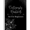 Calligraphy Set For Beginners: 120 Sheet Of Calligraphy Practice Paper Hand Lettering Workbook, Practice Calligraphy Workbook For Beginners, Adults & Teens, 8.5 x 11 inches.