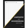 Carpentry and Woodworking Graph Paper: Graph for your Designing Woodwork