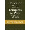 Collector Card Templets to Play With
