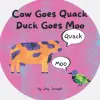 Cow Goes Quack, Duck Goes Moo